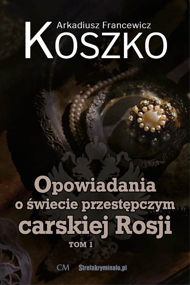 Opowiadania o świecie przestępczym carskiej rosji. Tom 1