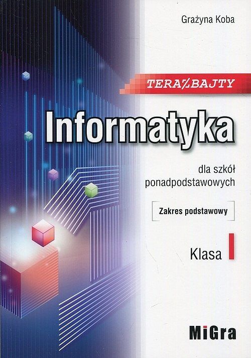 Teraz bajty Informatyka 1 Podręcznik Zakres podstawowy