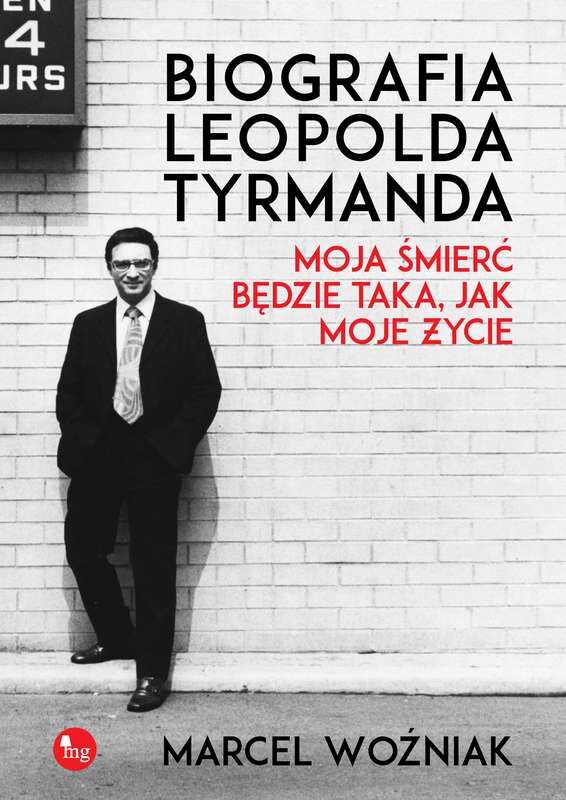 Biografia leopolda tyrmanda moja śmierć będzie taka jak moje życie
