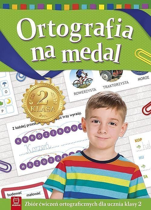 Ortografia na medal. Zbiór ćwiczeń ortograficznych dla ucznia klasy 2