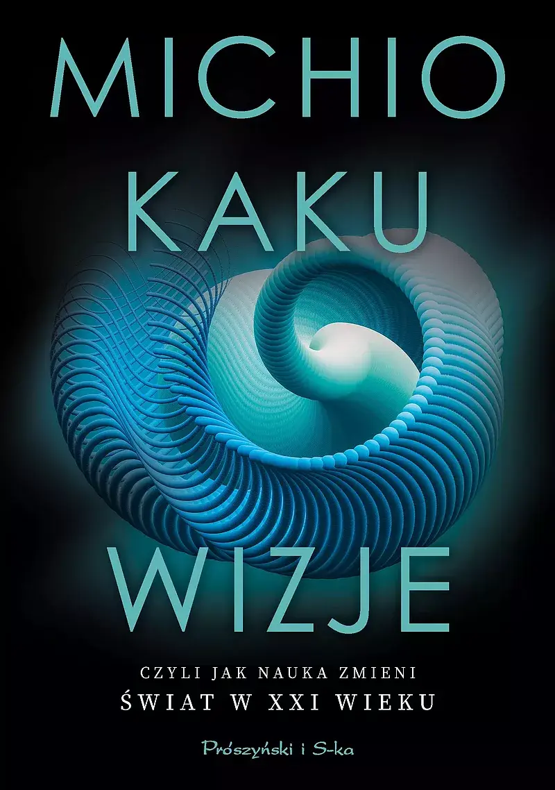 Wizje, czyli jak nauka zmieni świat w XXI wieku