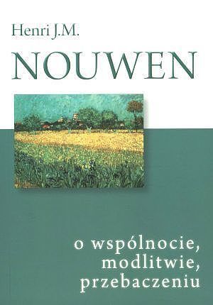 O wspólnocie, modlitwie, przebaczeniu