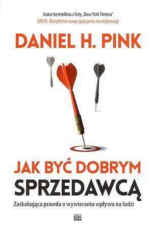 Jak być dobrym sprzedawcą. Zaskakująca prawda o wywieraniu wpływu na ludzi