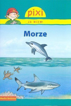 Morze. Pixi Ja wiem!