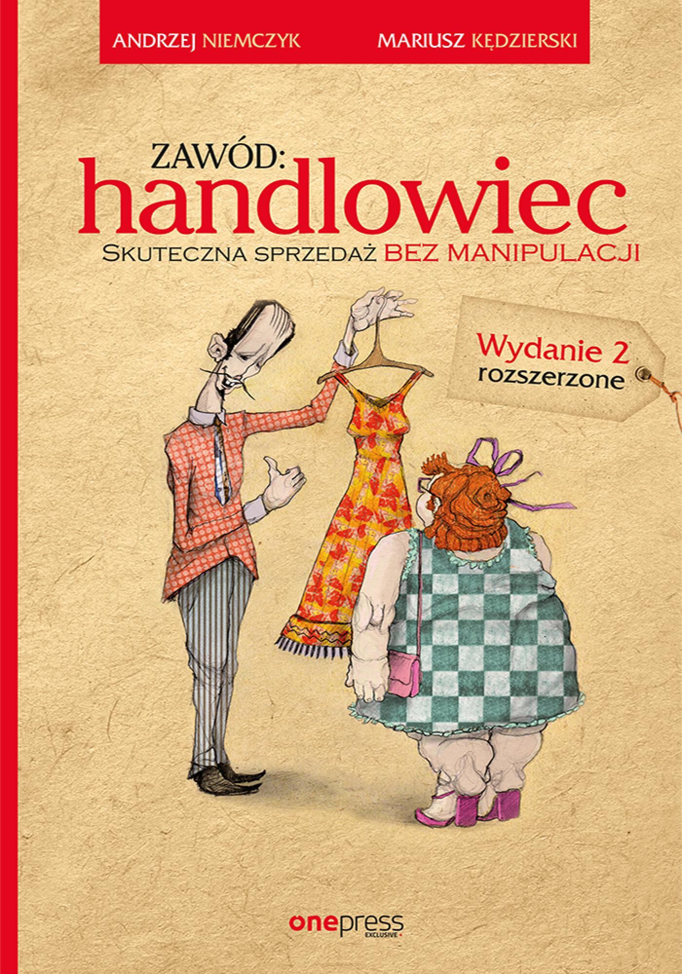 Zawód: handlowiec. Skuteczna sprzedaż bez manipulacji. Wydanie 2 rozszerzone (e-book)