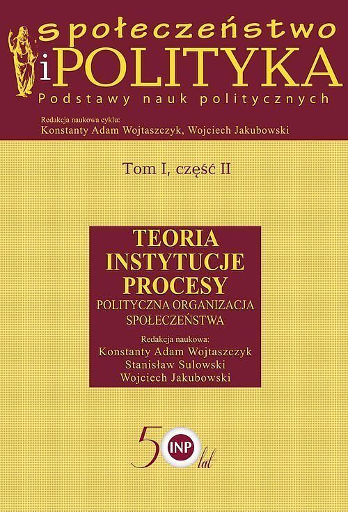 Społeczeństwo i polityka Podstawy nauk politycznych. Tom 1. Część 2