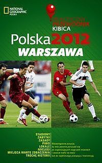 Polska 2012 Warszawa Praktyczny Przewodnik Kibica