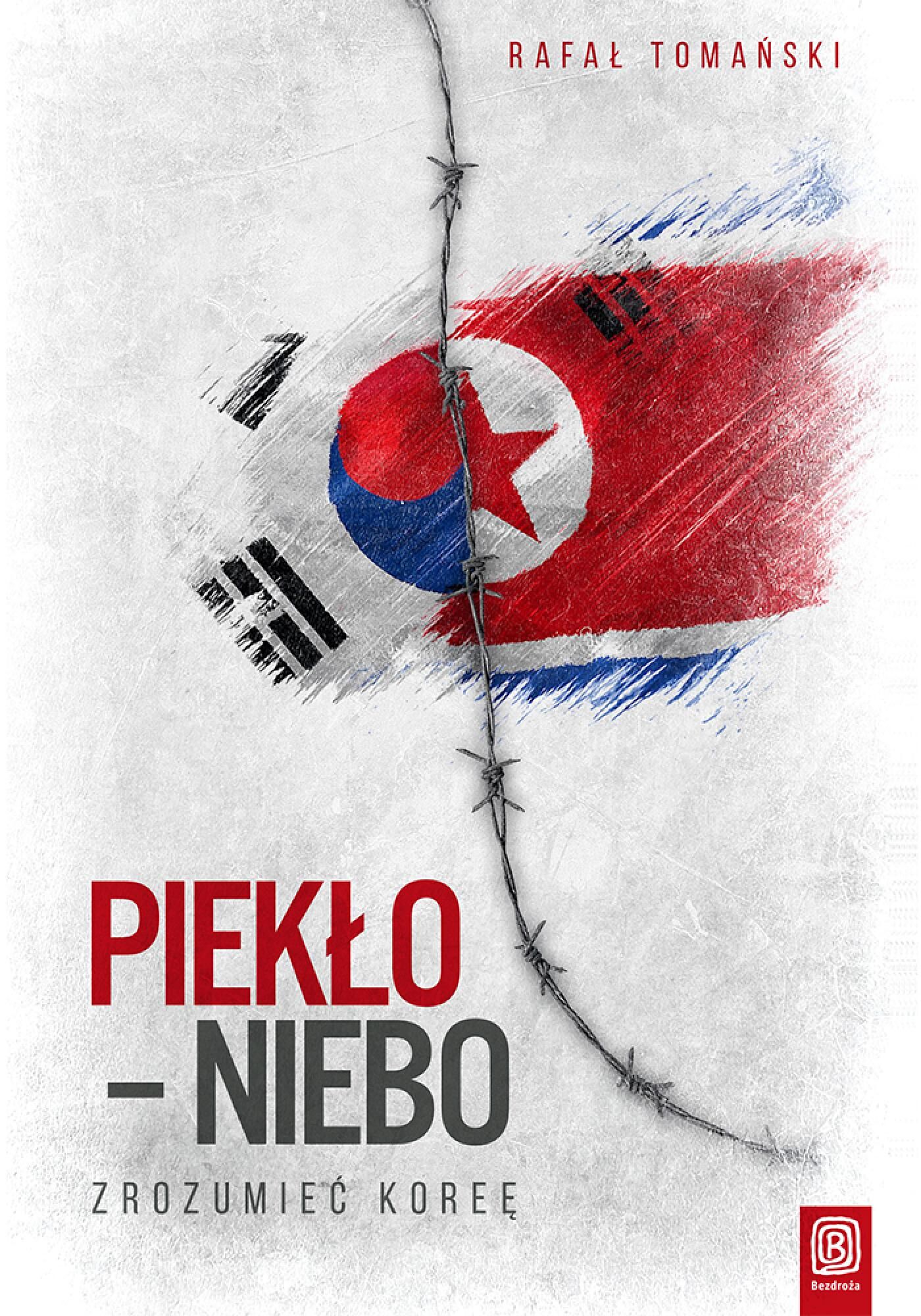 Piekło - niebo. Zrozumieć Koreę (e-book)