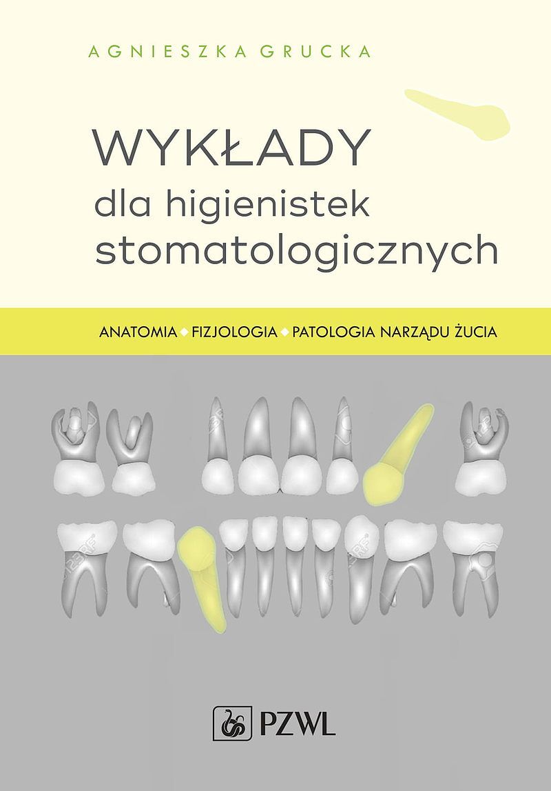 Wykłady dla higienistek stomatologicznych. Anatomia, fizjologia, patologia narządu żucia