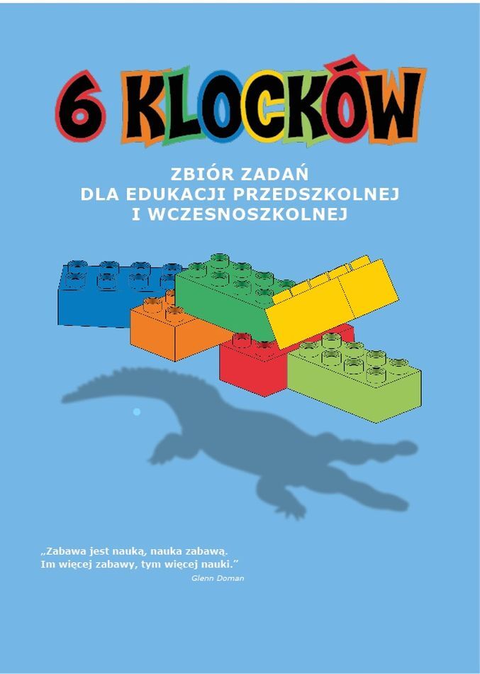 6 klocków. Zbiór zadań dla edukacji przedszkolnej i wczesnoszkolnej