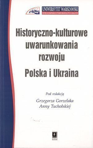 Historyczno-kulturowe uwarunkowania rozwoju. Polska i Ukraina