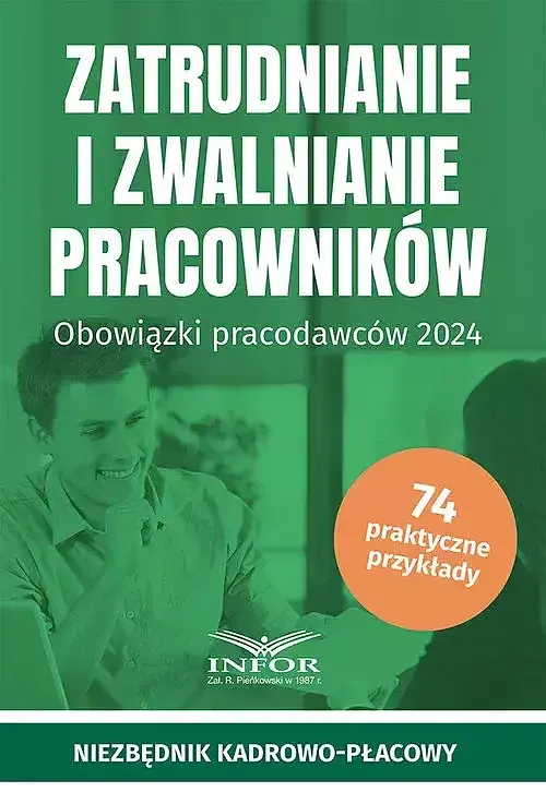 Zatrudnianie i zwalnianie pracowników Obowiązki pracodawców 2024