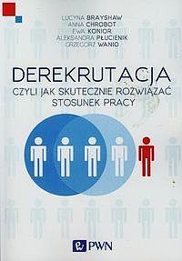 DEREKRUTACJA Jak podczas zwolnień chronić się przed nadużyciami ze strony pracowników