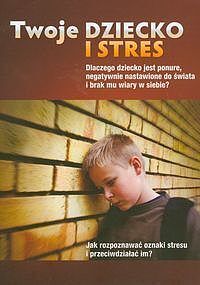 Twoje dziecko i stres