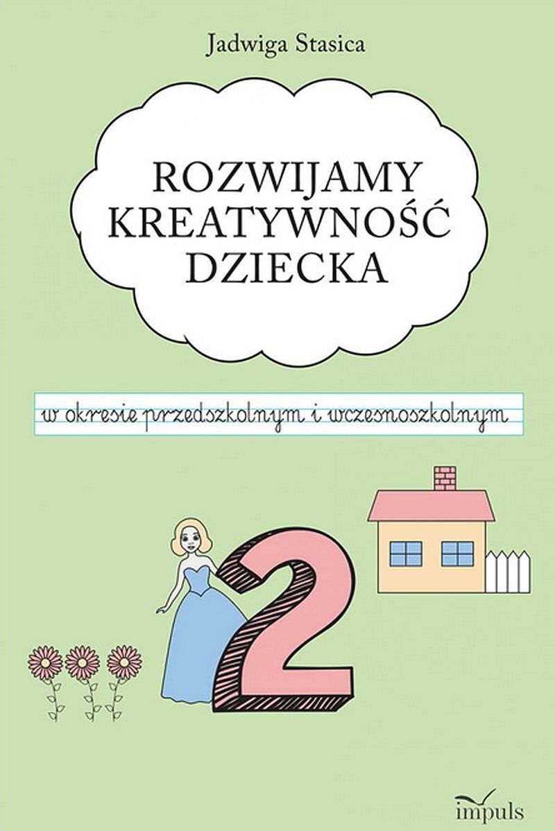 Rozwijamy kreatywność dziecka w okresie przedszkolnym i wczesnoszkolnym