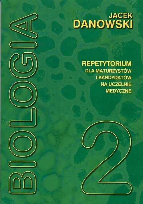 Biologia. Repetytorium dla maturzystów i kandydatów na uczelnie medyczne. Tom 2