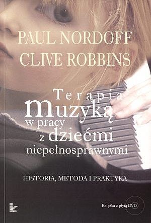 Terapia muzyką w pracy z dziećmi niepełnosprawnymi. Historia, metoda i praktyka