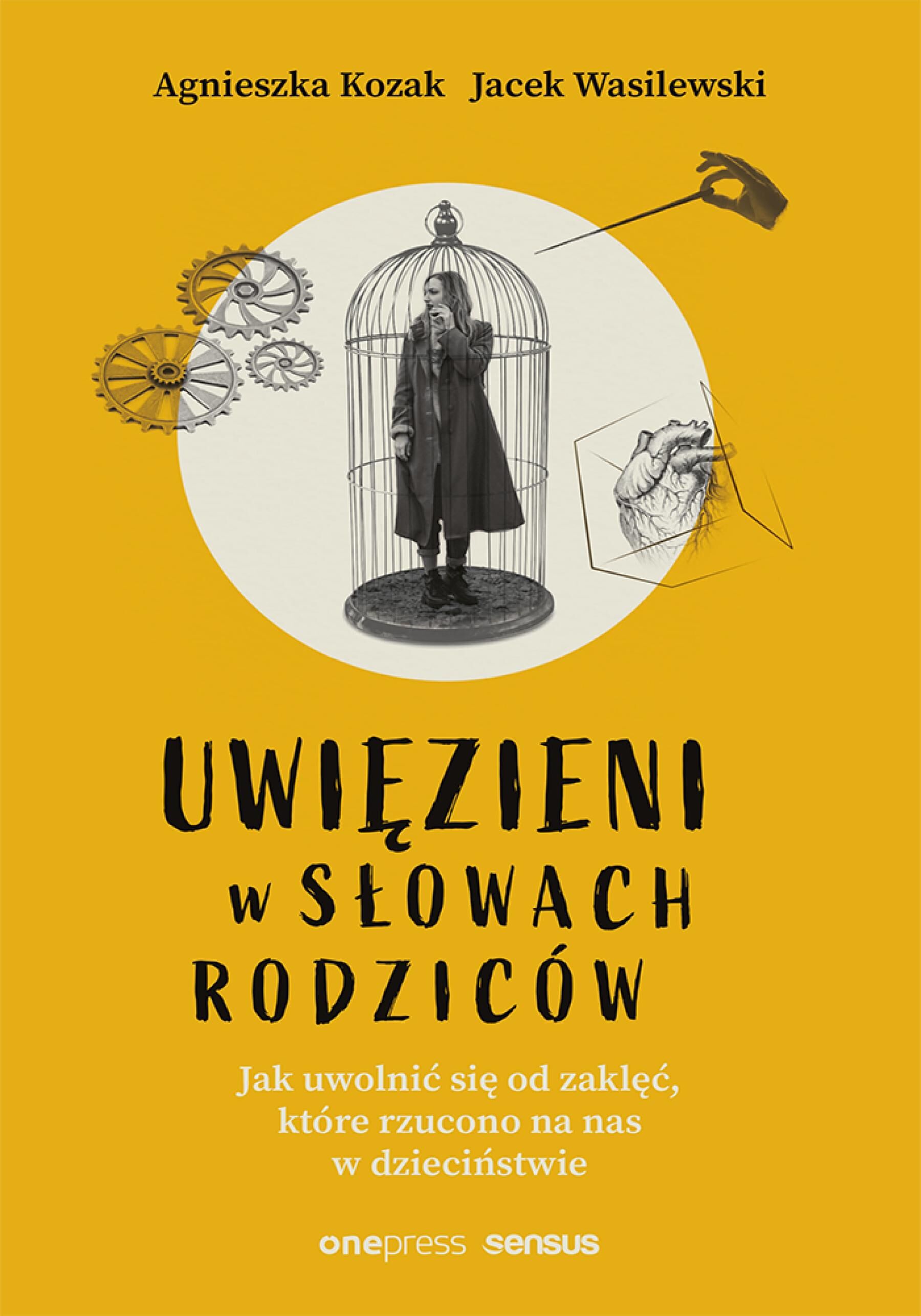 Uwięzieni w słowach rodziców. Jak uwolnić się od zaklęć, które rzucono na nas w dzieciństwie (e-book)