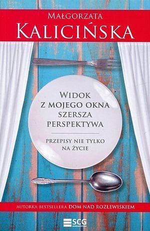 Widok z mojego okna. Szersza perspektywa. Przepisy nie tylko na życie