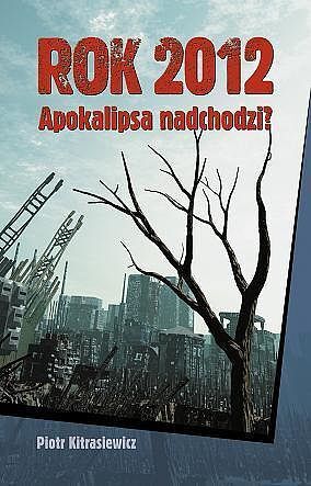 Rok 2012. Apokalipsa nadchodzi?