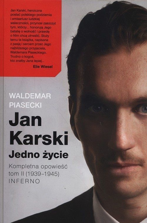 Jan Karski. Jedno życie. Kompletna opowieść. Tom 2 (1939-1945) Inferno
