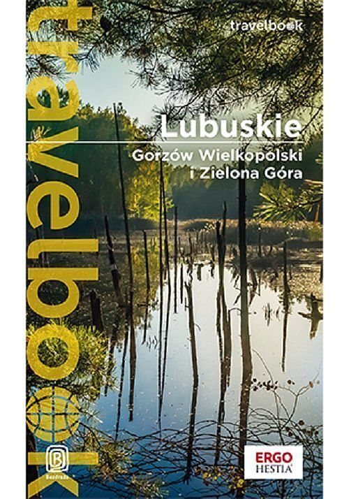 Lubuskie. Gorzów Wielkopolski i Zielona Góra. Travelbook.