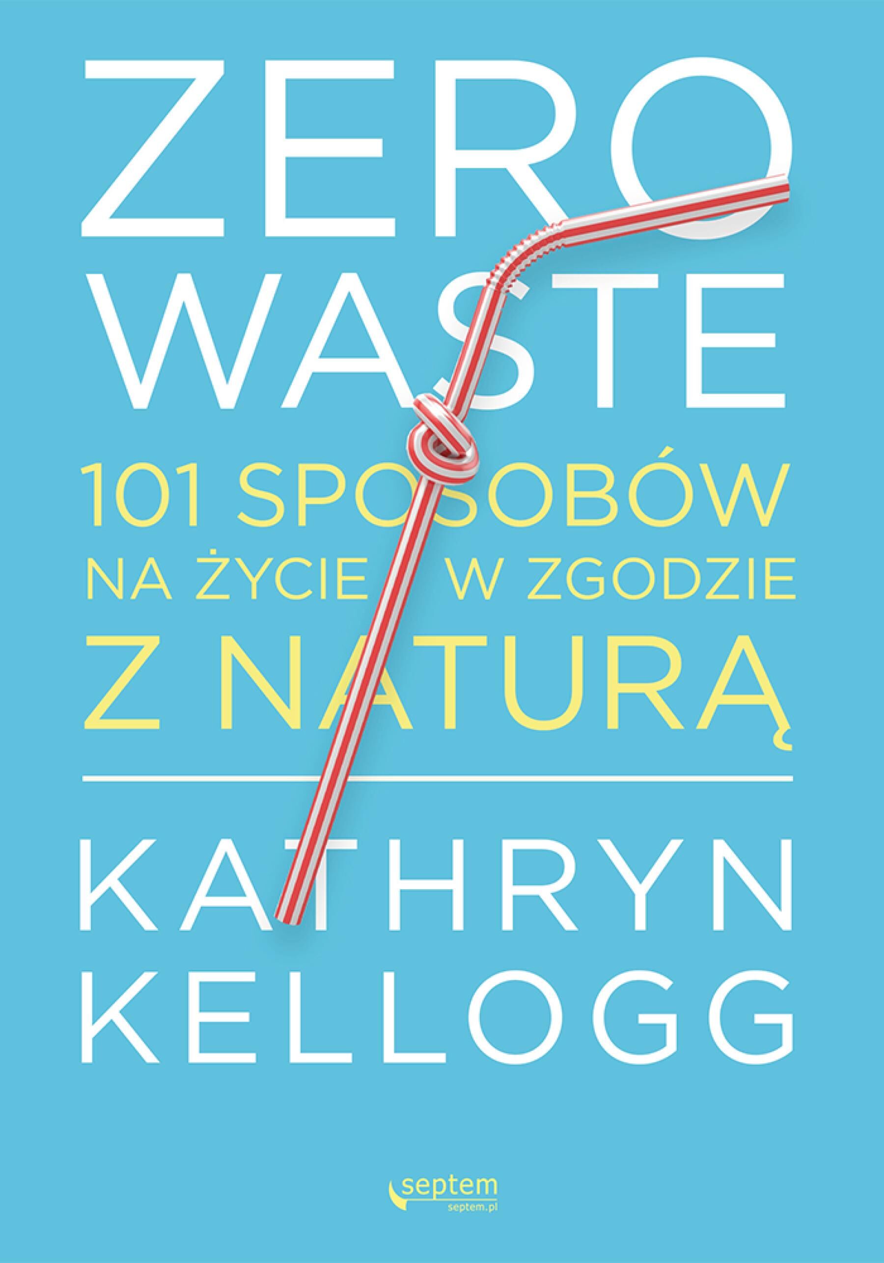 Zero waste. 101 sposobów na życie w zgodzie z naturą (e-book)