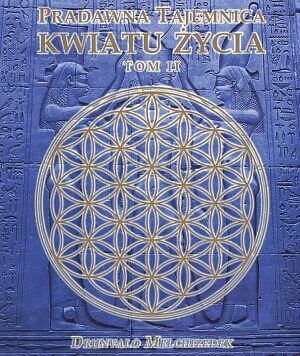 Pradawna tajemnica Kwiatu Życia. Tom 2