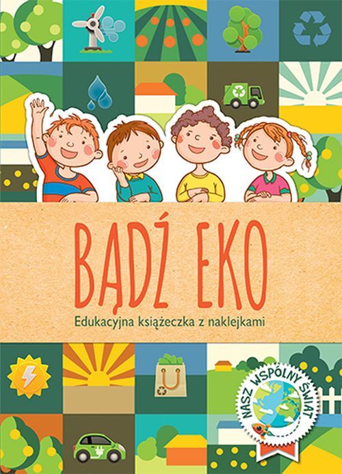 Bądź eko. Edukacyjna książeczka z naklejkami