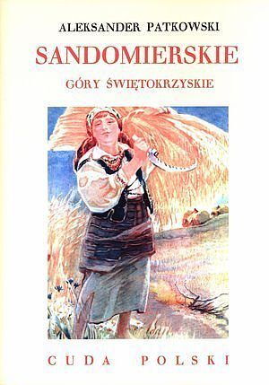 Sandomierskie. Góry Świętokrzyskie. Cuda Polski