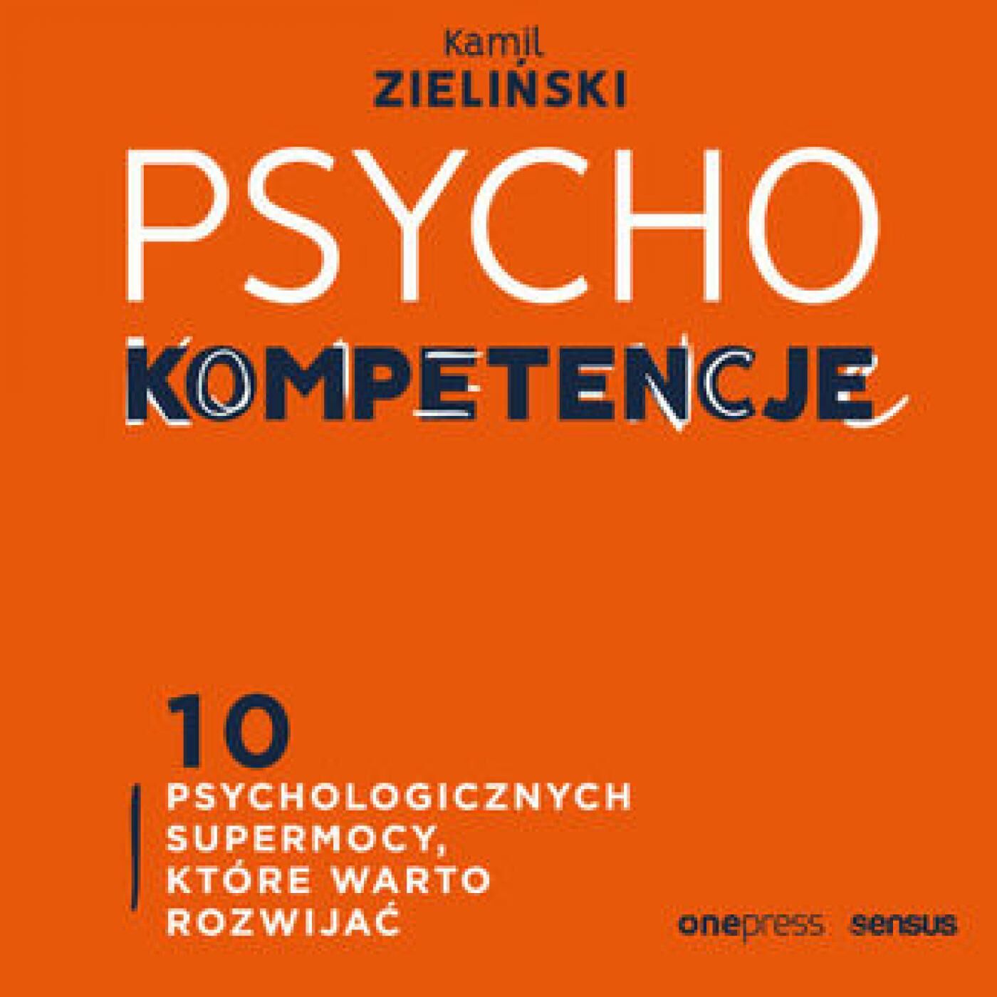 PSYCHOkompetencje. 10 psychologicznych supermocy, które warto rozwijać (audiobook MP3)