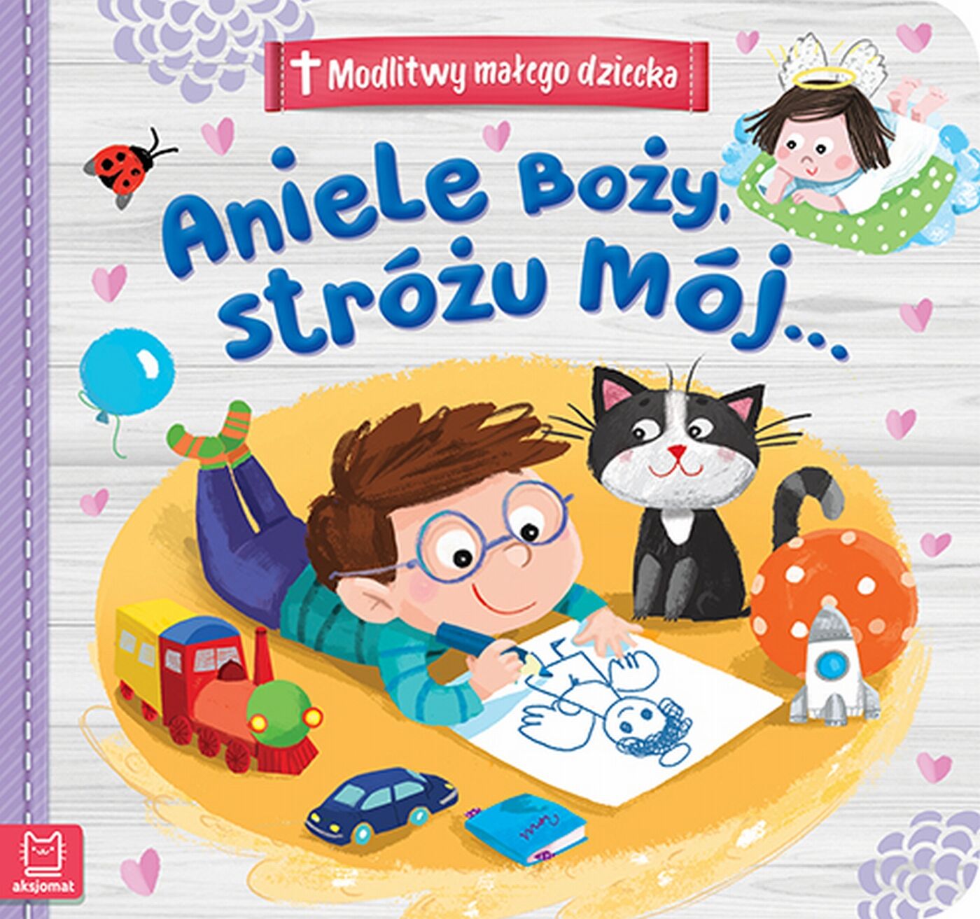 Modlitwy małego dziecka. Aniele Boży, Stróżu mój…