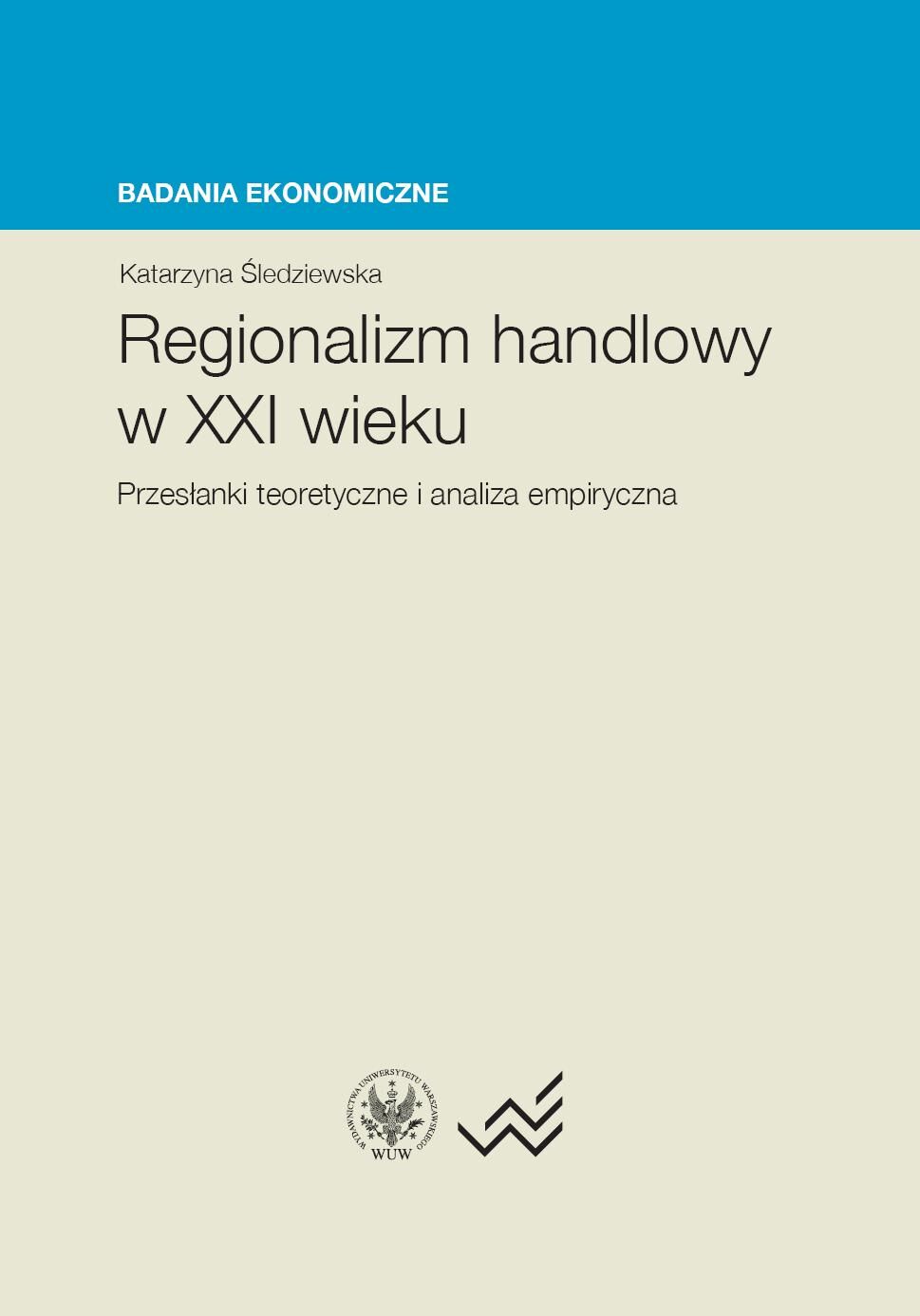 Regionalizm handlowy w XXI wieku. Przesłanki teoretyczne i analiza empiryczna