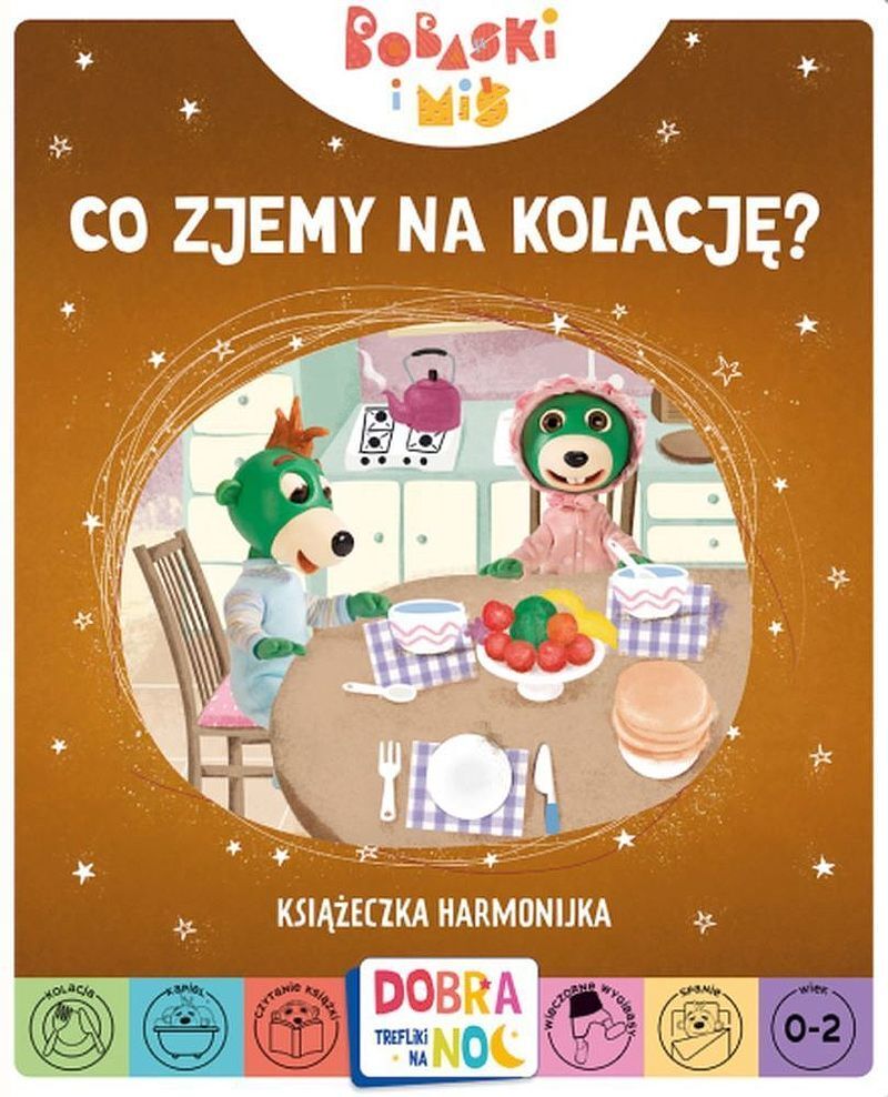 Co zjemy na kolację? bobaski i miś. Dobranoc, trefliki na noc. Książeczka harmonijka