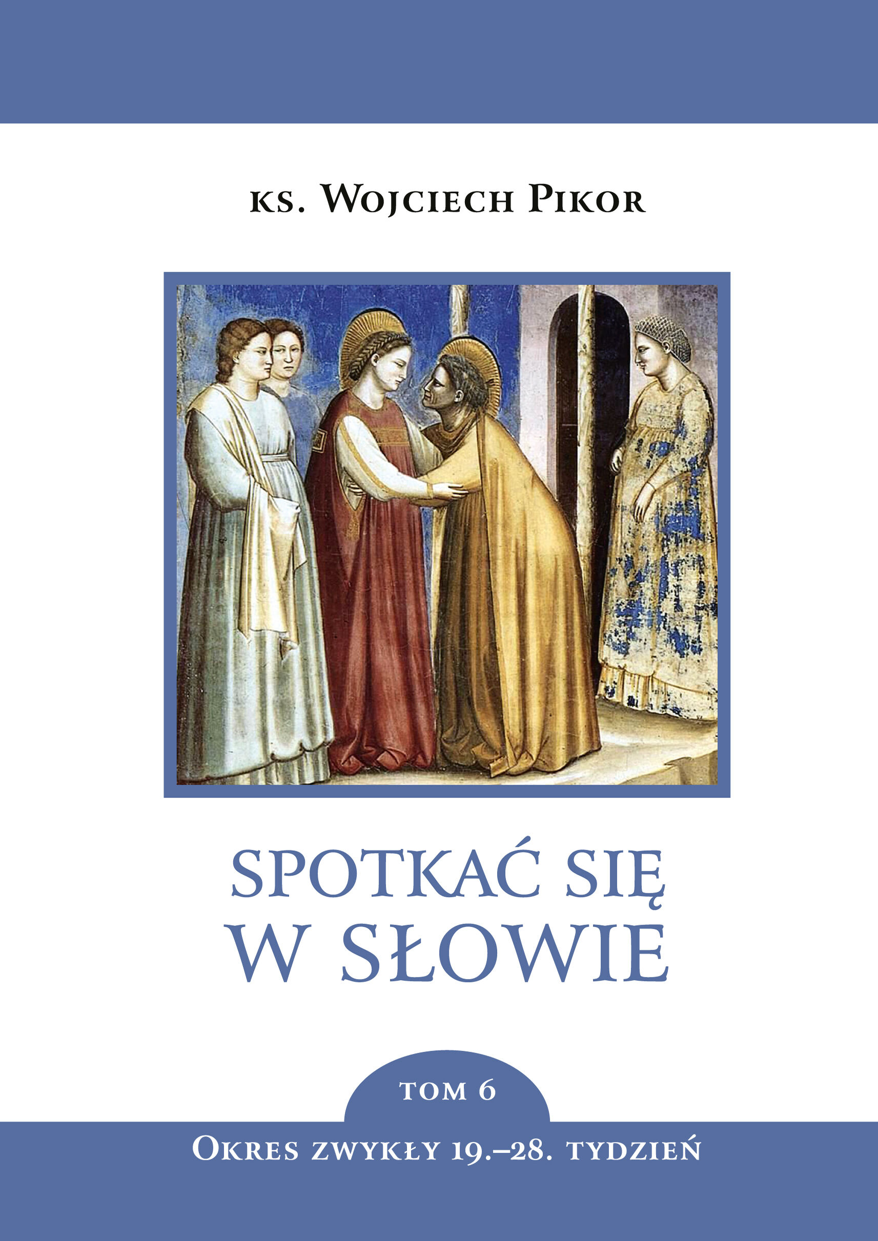 Spotkać się w Słowie. Tom 6. Okres zwykły, 19.–28. tydzień (e-book)