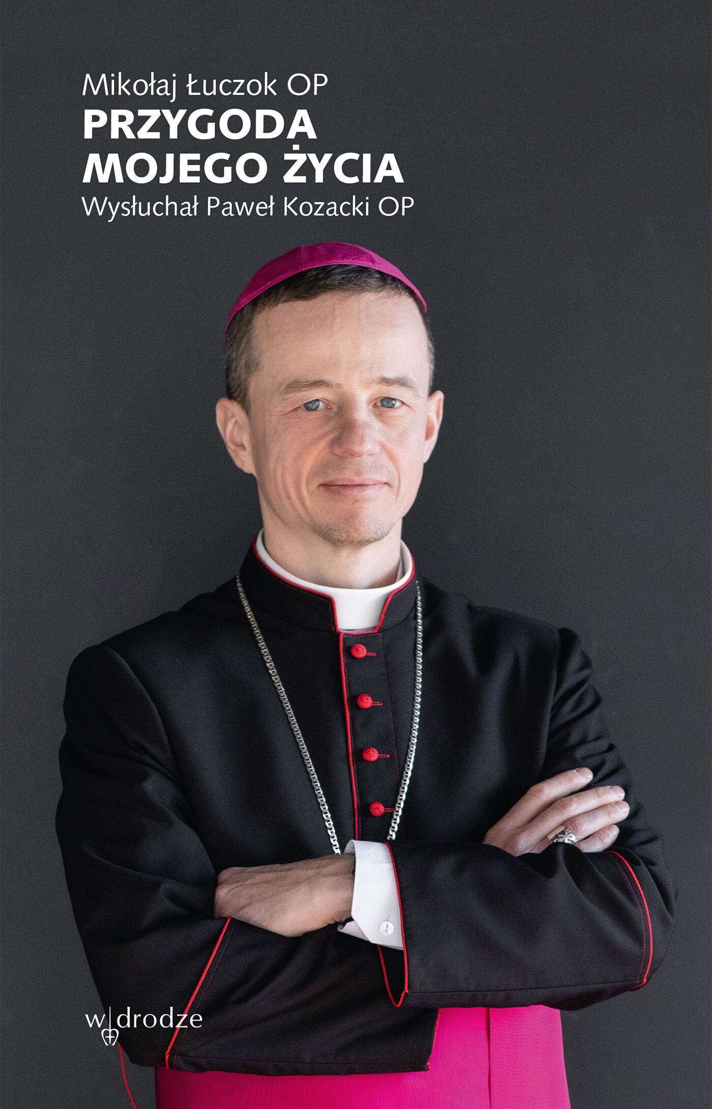 Przygoda mojego życia. Wysłuchał Paweł Kozacki OP (e-book)