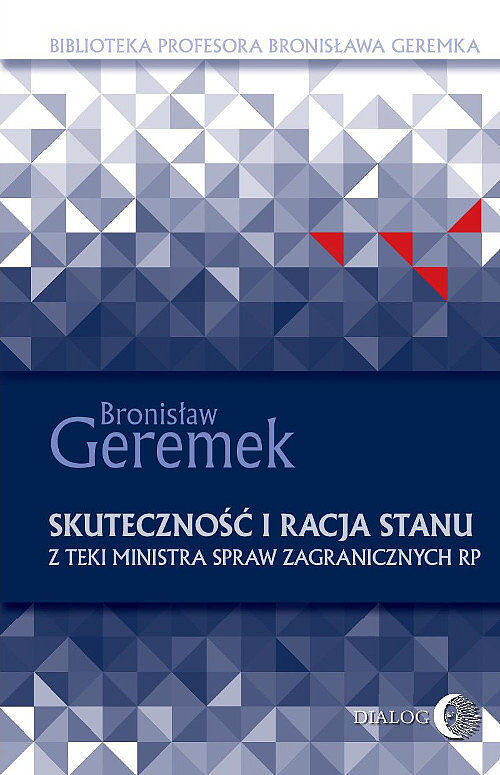 Skuteczność i racja stanu. Z teki Ministra Spraw Zagranicznych RP
