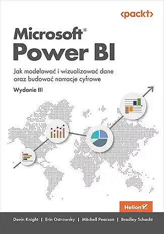 Microsoft power bi. Jak modelować i wizualizować dane oraz budować narracje cyfrowe wyd. 3