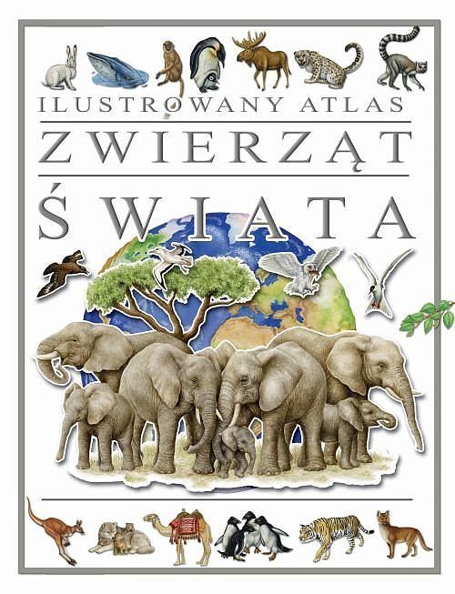 Ilustrowany Atlas Zwierząt Świata