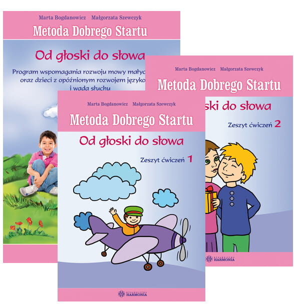 Metoda Dobrego Startu Od głoski do słowaProgram wspomagania rozwoju małych dzieci oraz dzieci z opóźnionym rozwojem językowym i wadą słuchu