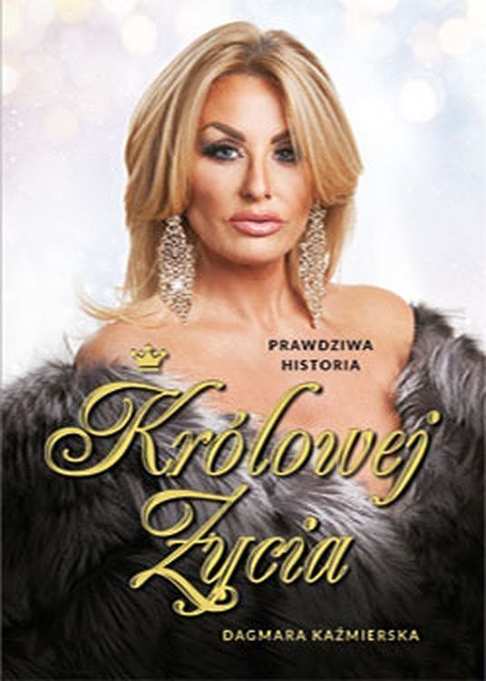 Prawdziwa historia królowej życia. Dagmara kaźmierska