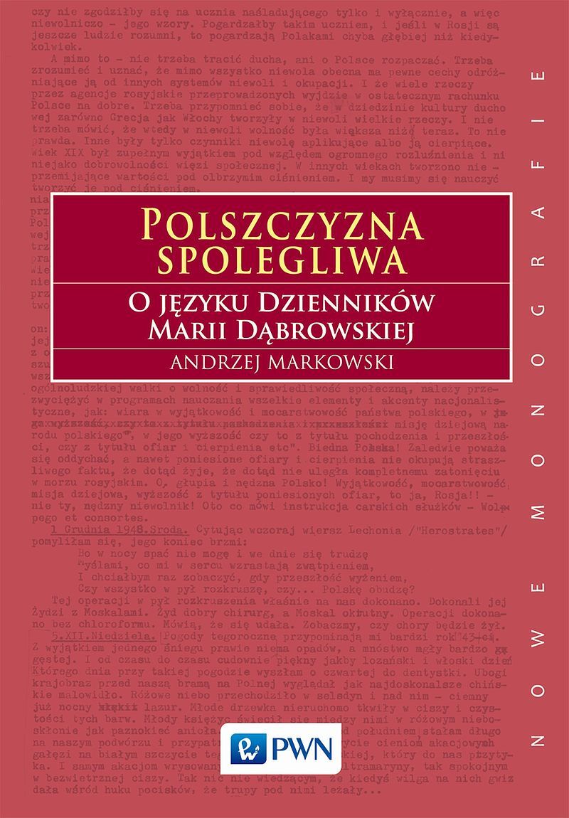 Polszczyzna spolegliwa. O języku Dzienników Marii Dąbrowskiej