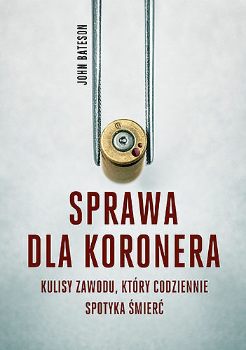 Sprawa dla koronera kulisy zawodu który codziennie spotyka śmierć wyd. Kieszonkowe
