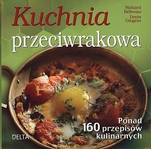 Kuchnia przeciwrakowa. Ponad 160 przepisów kulinarnych