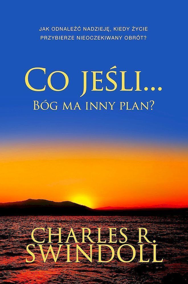 Co jeśli. Bóg ma inny plan? jak odnaleźć nadzieję, kiedy życie przybierze nieoczekiwany obrót?