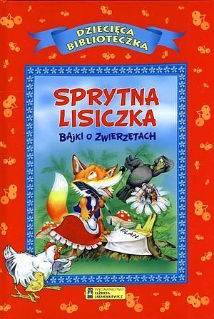 Sprytna lisiczka. Bajki o zwierzętach