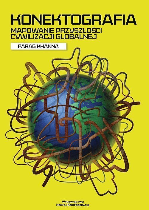 Konektografia. Mapowanie przyszłości cywilizacji globalnej
