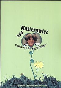 Moja Musierowcz O twórczości autorki Jeżycjady