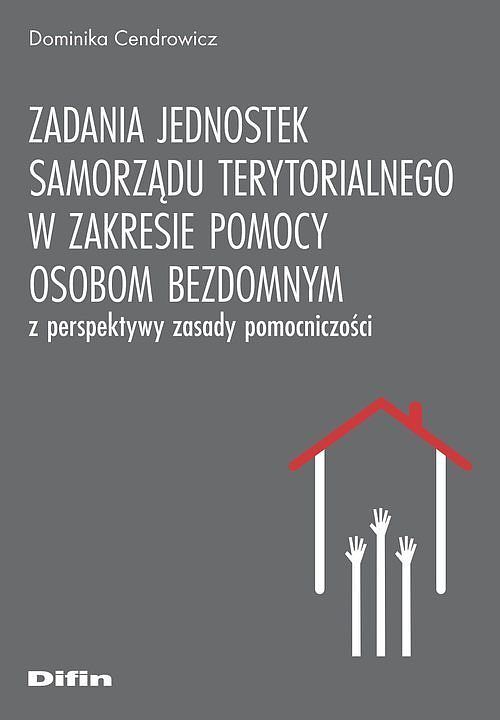 Zadania jednostek samorządu terytorialnego w zakresie pomocy osobom bezdomnym z perspektywy zasady pomocniczości