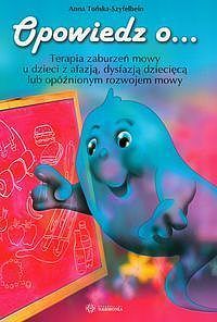 Opowiedz o... Terapia zaburzeń mowy u dzieci z afazją, dysfazją dziecięcą lub opóźnionym rozwojem mowy